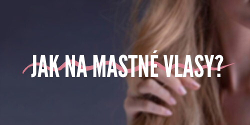 Jak na mastn vlasy?