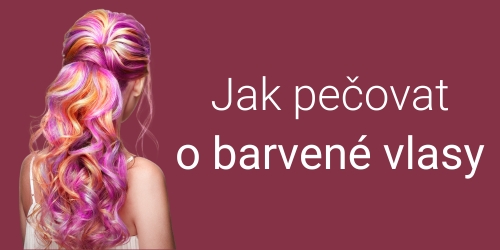 Jak pečovat o barvené vlasy